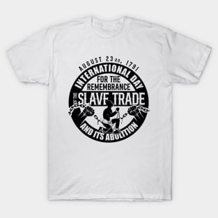 Slave Trade and its Abolition Day T-Shirt